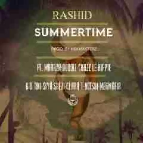 Rashid - Summertime Ft. MarazA, Du Boiz, Chazz Le Hippie, Kid Tini, Siya Shezi, Clara T, Notshi & Megmafia